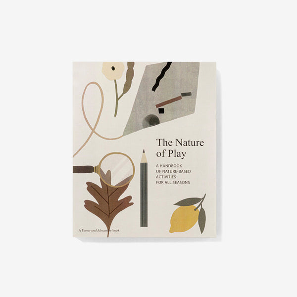 The Nature of Play - A Handbook of Nature-Based Activities for All Seasons